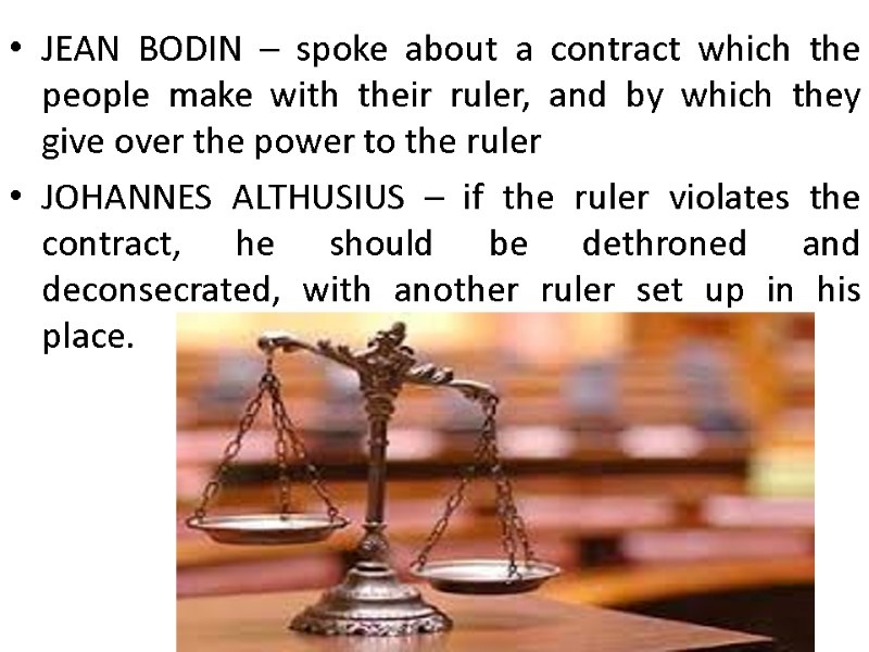 JEAN BODIN – spoke about a contract which the people make with their ruler,